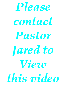 Please contact Pastor Jared to View this video 