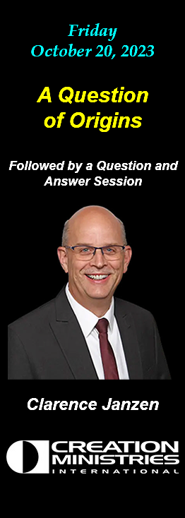  Friday October 20, 2023 A Question of Origins Followed by a Question and Answer Session ﷯Clarence Janzen ﷯