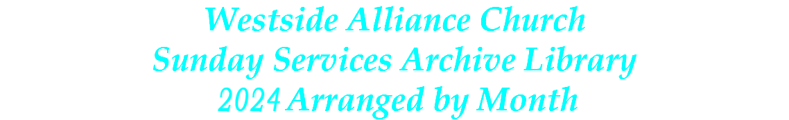 Westside Alliance Church Sunday Services Archive Library 2023 Arranged by Month